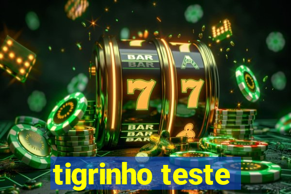 tigrinho teste